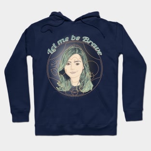 LET ME BE BRAVE Hoodie